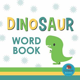 Read Online Dinosaur Word Book: First Picture Book for Babies, Toddlers and Children (Little Hedgehog Word Books 7) - Little Hedgehog Books file in PDF