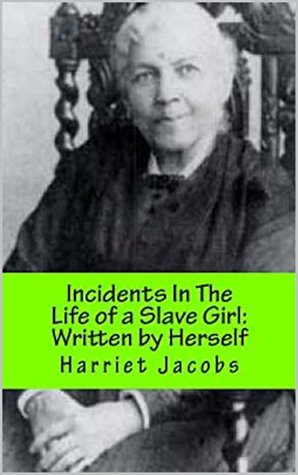 Read Incidents in the Life of a Slave Girl, Written by Herself - Harriet Ann Jacobs | ePub