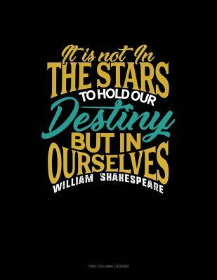 Download It Is Not in the Stars to Hold Our Destiny But in Ourselves: Unruled Composition Book -  file in PDF