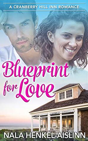 Full Download Blueprint for Love (Cranberry Hill Inn Romance Book 1) - Nala Henkel-Aislinn | ePub