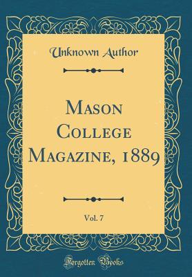 Full Download Mason College Magazine, 1889, Vol. 7 (Classic Reprint) - Unknown file in ePub