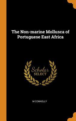 Read Online The Non-Marine Mollusca of Portuguese East Africa - M Connolly | PDF