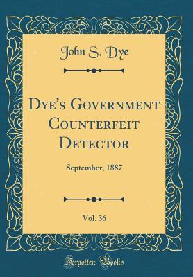 Download Dye's Government Counterfeit Detector, Vol. 36: September, 1887 (Classic Reprint) - John S. Dye | ePub