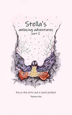 Read Online Fairy Tale: Stella's amazing adventures: Fun in the attic and a small accident - Raphael Vibe | ePub