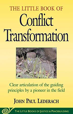 Download Little Book of Conflict Transformation: Clear Articulation Of The Guiding Principles By A Pioneer In The Field (Little Books of Justice & Peacebuilding) - John Paul Lederach file in PDF