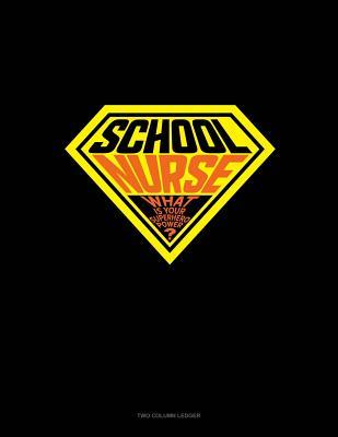 Full Download School Nurse - What's Your Superhero Power?: Two Column Ledger -  file in ePub
