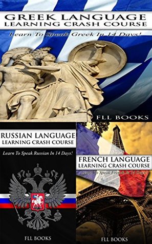 Read Greek Language Learning Crash Course   Russian Language Learning Crash Course   French Language Learning Crash Course (Spanish, Japanese, French, Russian) - Fll Books file in PDF