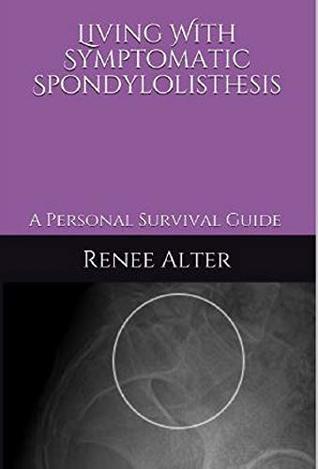Read Living With Symptomatic Spondylolisthesis: A Personal Survival Guide - Renee Alter file in ePub