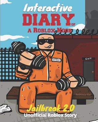 Full Download Interactive Diary of a Roblox Noob: Roblox Jailbreak - Robloxia Kid | ePub