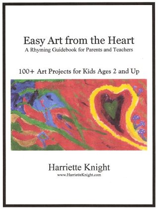 Full Download Easy Art from the Heart, A Rhyming Guidebook for Parents and Teachers - Harriette Knight file in ePub