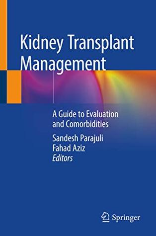 Download Kidney Transplant Management: A Guide to Evaluation and Comorbidities - Sandesh Parajuli | PDF
