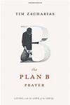 Read Online The Plan B Prayer: Living with the Loss of the Ideal - Tim Zacharias | ePub