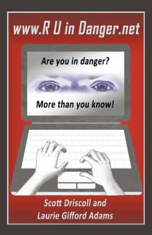 Read Www. R U in Danger.Net: Are You in Danger? More Than You Know! - Scott Driscoll file in PDF