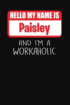 Read Online Hello My Name Is Paisley: And I'm a Workaholic Lined Journal College Ruled Notebook Composition Book Diary - Mark Savage file in ePub