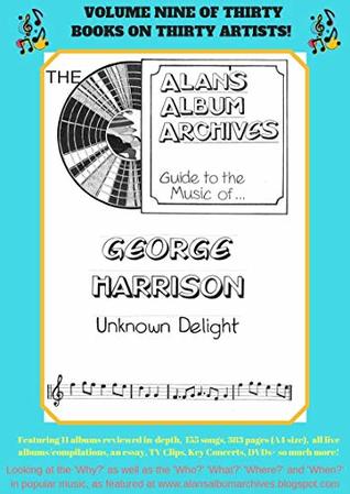 Download The Alan's Album Archives Guide To The Music OfGeorge Harrison: 'Unknown Delight' - Alan's Archives | PDF