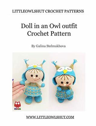 Read Online Crochet Pattern Doll in an Owl outfit Amigurumi (LittleOwlsHut) (Dolls Book 17) (Galina Stelmahova) - Galina Stelmahova file in PDF