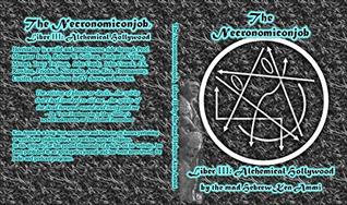 Read The Necronomiconjob, Liber III: Alchemical Hollywood - Ken Ammi file in ePub