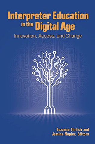 Download Interpreter Education in the Digital Age: Innovation, Access, and Change (The Interpreter Education Series Book 8) - Suzanne Ehrlich | PDF