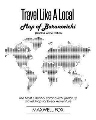 Download Travel Like a Local - Map of Baranovichi: The Most Essential Baranovichi (Belarus) Travel Map for Every Adventure - Maxwell Fox | PDF