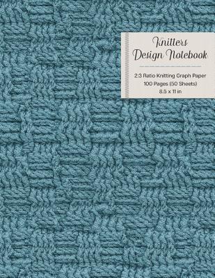Full Download Knitters Design Notebook 2: 3 Ratio Knitting Graph Paper: Seafoam Blue Cover Knitting Project Design Paper - W and T Printables file in ePub