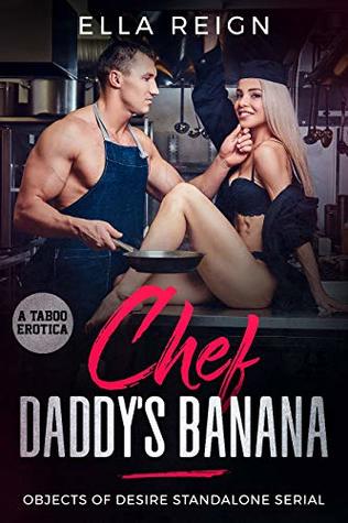 Full Download Chef Daddy's Banana: A Taboo Erotica (Objects of Desire Standalone Serial Book 1) - Ella Reign | ePub