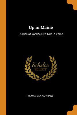 Read Up in Maine: Stories of Yankee Life Told in Verse - Holman F Day | ePub