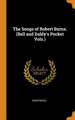 Full Download The Songs of Robert Burns. (Bell and Daldy's Pocket Vols.) - Anonymous file in ePub