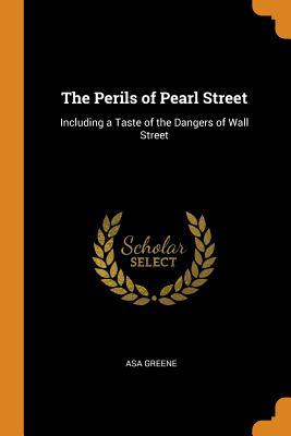 Download The Perils of Pearl Street: Including a Taste of the Dangers of Wall Street - Asa Greene file in ePub