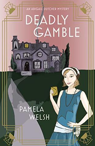 Download Deadly Gamble: An Abigail Dutcher Mystery Book 1 - Pamela Welsh file in ePub