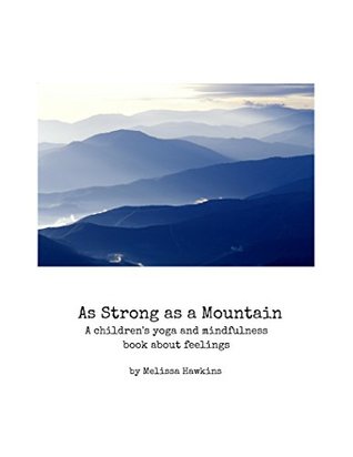 Download As Strong as a Mountain: A Children's Yoga and Mindfulness book about Feelings (Mindful Giggles 1) - Melissa Hawkins | ePub