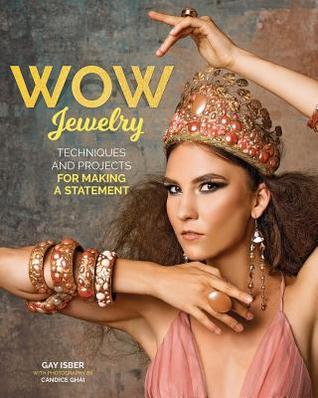 Read Making Wow Jewelry: Techniques and Projects for Making a Statement - Gay Isber file in PDF