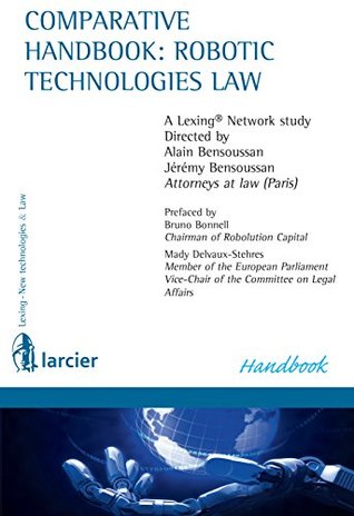 Read Online Comparative handbook: robotic technologies law (Lexing - Technologies avancées & Droit) - Jeremy Bensoussan | PDF