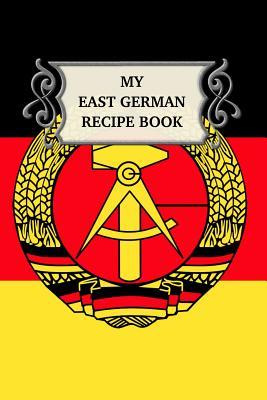 Read My East German Recipe Book: Notebook for Your East German Recipes I 50 Pages Detailed Interior I Softcover I Best Cook Gift Idea - Sabsis Foreign-Recipes file in ePub