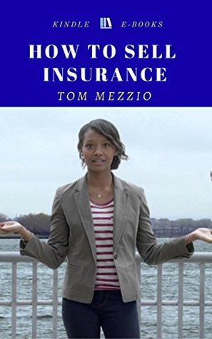 Read Online How to Sell Insurance: Starting your career in the Insurance Industry! - Tom Mezzio file in ePub