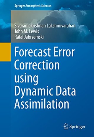 Read Forecast Error Correction using Dynamic Data Assimilation (Springer Atmospheric Sciences) - Sivaramakrishnan Lakshmivarahan file in PDF