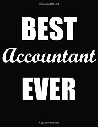 Read Best Accountant Ever: Funny Blank Line Accountant Notebook (8.5 X 11 - 110 Blank Pages) - Blaze Publishing | PDF