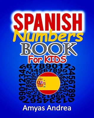 Download Spanish Numbers Book For Kids: A Special Way To Learning Numbers In Spanish Children Book (Aprender Numeros) Vol.1! - Amyas Andrea file in ePub