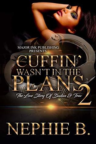Download Cuffin' Wasn't In The Plans 2: The Love Story Of Bailan & Trav - Nephie B. file in PDF