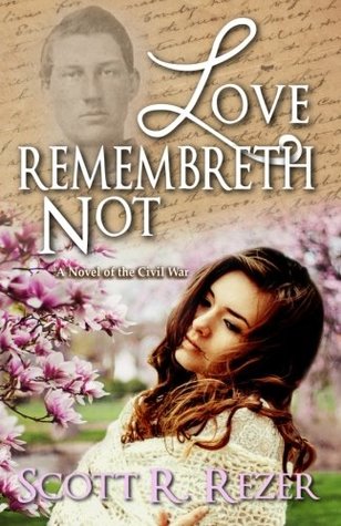 Download Love Remembreth Not: A Novel of the Civil War (Letters from War) (Volume 2) - Scott R Rezer file in PDF