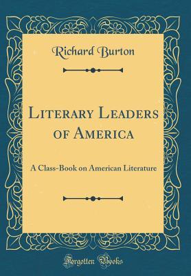 Read Online Literary Leaders of America: A Class-Book on American Literature (Classic Reprint) - Richard Eugene Burton file in PDF