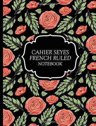 Download Cahier Seyes French Ruled Notebook: Blank Exercise Book For Cursive Calligraphy and Handwriting Practice  Carnet de Notes Grands Carreaux  110 Grid Pages  Red Roses on Black - Jaide Print Press file in ePub