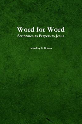 Download Word for Word: Scriptures as Prayers to Jesus - B Boisen | PDF