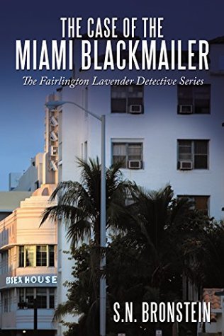 Download The Case of the Miami Blackmailer: The Fairlington Lavender Detective Series - S.N. Bronstein | ePub
