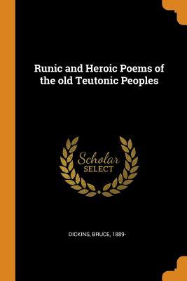 Read Runic and Heroic Poems of the Old Teutonic Peoples - Dickins Bruce 1889 | PDF