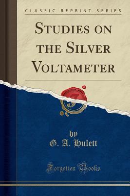 Read Studies on the Silver Voltameter (Classic Reprint) - G a Hulett file in ePub
