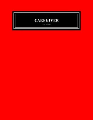 Full Download Caregiver Daily Log Sheets: Red Personal Home Aide Record Book  Medicine Reminder Log, Medical History, Service Timesheets  Tracking, Schedule  Details & Treatment (Healthcare) (Volume 13) -  file in ePub