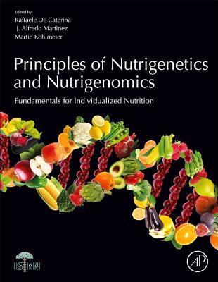 Read Principles of Nutrigenetics and Nutrigenomics: Fundamentals of Individualized Nutrition - Raffaele De Caterina | ePub