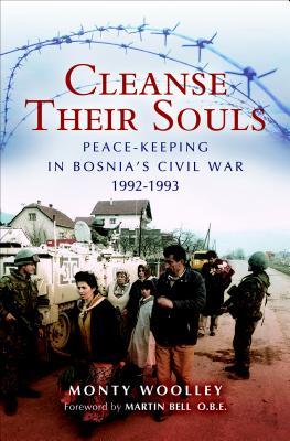 Read Cleanse Their Souls: Peace-Keeping in Bosnia's Civil War, 1992-1993 - Monty Woolley | ePub
