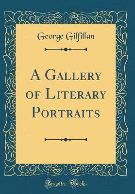 Full Download A Gallery of Literary Portraits (Classic Reprint) - George Gilfillan | ePub