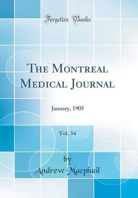 Download The Montreal Medical Journal, Vol. 34: January, 1905 - Andrew MacPhail | PDF